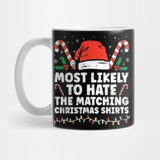 Most Likely To Hate Matching Christmas Funny Family Matching Mug